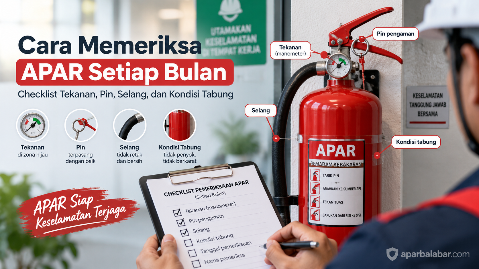 Pemeriksaan APAR bulanan meliputi tekanan, pin pengaman, selang, dan kondisi tabung